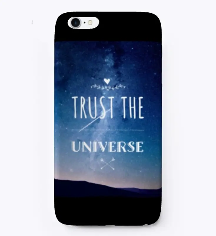 Trust the Universe